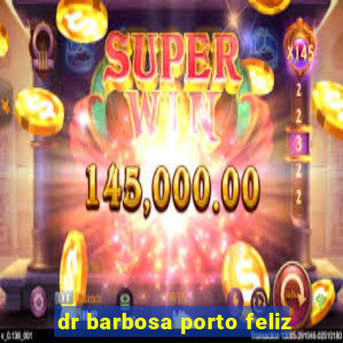 dr barbosa porto feliz